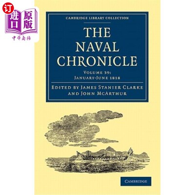 海外直订The Naval Chronicle: Volume 39, January-July 1818: Containing a General and Biog 海军编年史:第39卷