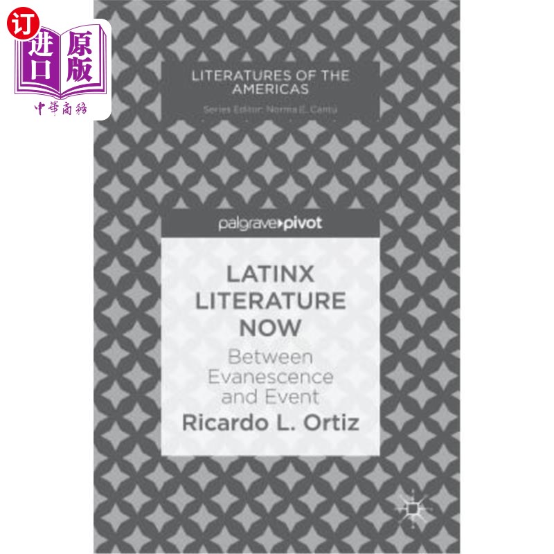 海外直订Latinx Literature Now: Between Evanescence and Event 拉丁文学：转瞬即逝与事件之间