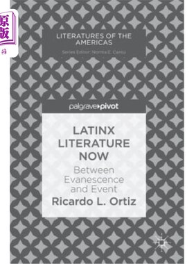 海外直订Latinx Literature Now: Between Evanescence and Event 拉丁文学：转瞬即逝与事件之间