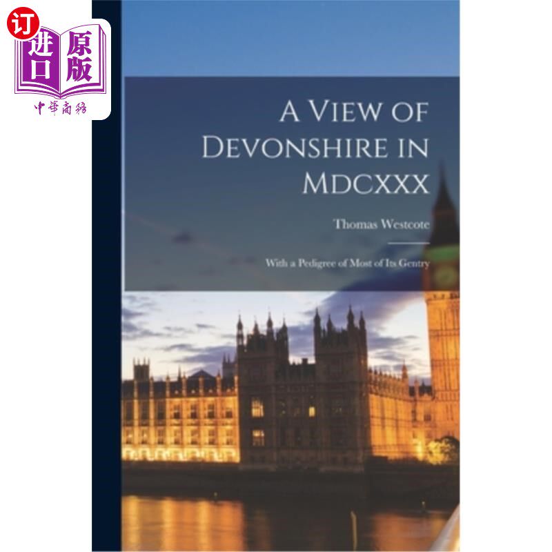 海外直订A View of Devonshire in Mdcxxx: With a Pedigree of Most of Its Gentry 看Mdcxxx的德文郡:大多数贵族的血统
