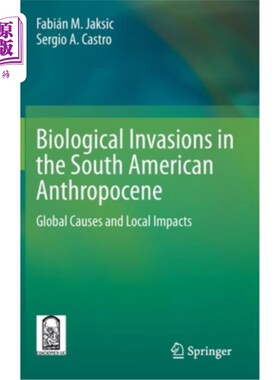 海外直订Biological Invasions in the South American Anthropocene: Global Causes and Local 南美人类世的生物入侵:全球