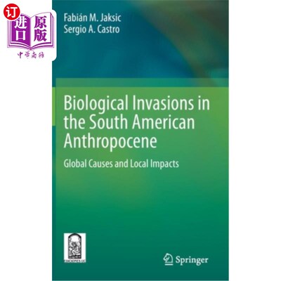 海外直订Biological Invasions in the South American Anthropocene: Global Causes and Local 南美人类世的生物入侵:全球