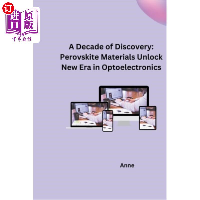 海外直订A Decade of Discovery: Perovskite Materials Unlock New Era in Optoelectronics 十年发现：钙钛矿材料开启光电