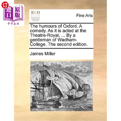 海外直订The Humours of Oxford. a Comedy. as It Is Acted at the Theatre-Royal, ... by a G 《牛津的幽默》一个喜剧。当