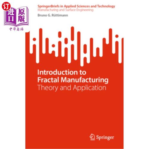 海外直订Introduction to Fractal Manufacturing: Theory and Application Introduction to Fractal Manuf