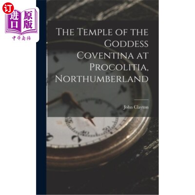 海外直订The Temple of the Goddess Coventina at Procolitia, Northumberland 诺森伯兰郡普罗科利亚的科文蒂娜女神神庙