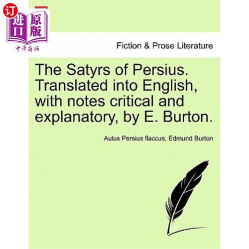 海外直订The Satyrs of Persius. Translated Into English, with Notes Critical and Explanat 波斯的萨提尔。翻译成英语，