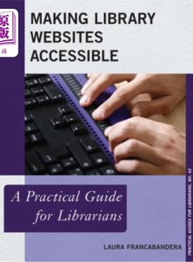 海外直订Making Library Websites Accessible: A Practical Guide for Librarians 使图书馆网站可访问
