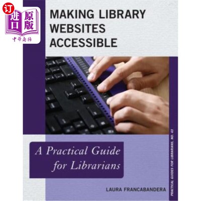 海外直订Making Library Websites Accessible: A Practical Guide for Librarians 使图书馆网站可访问
