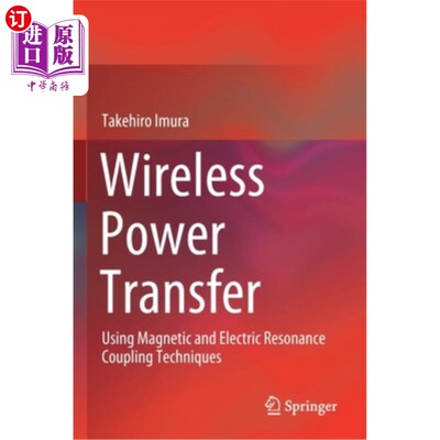 海外直订Wireless Power Transfer: Using Magnetic and Electric Resonance Coupling Techniqu 无线电源传输:使用磁和电共