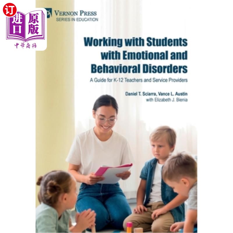 海外直订Working with Students with Emotional and Behavioral Disorders: A Guide for K-12 与有情绪和行为障碍的学生一