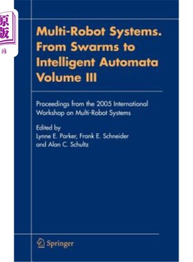 海外直订Multi-Robot Systems. from Swarms to Intelligent Automata, Volume III: Proceeding 多机器人系统。从群集到智能自动