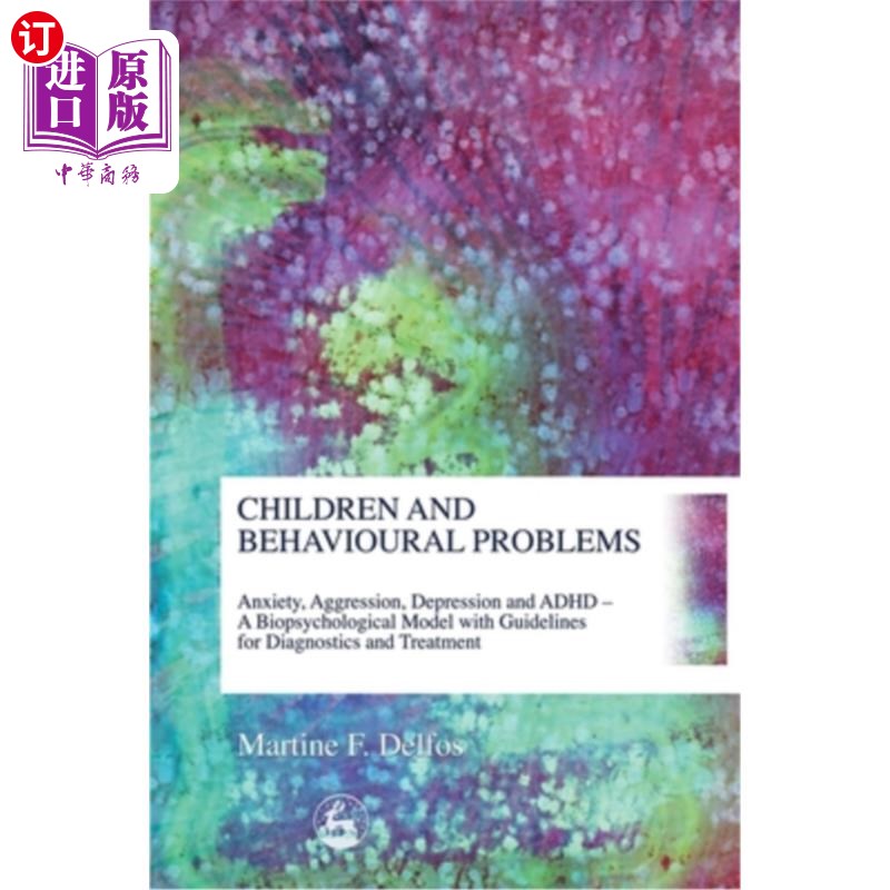 海外直订医药图书Children and Behavioural Problems: Anxiety, Aggression, Depression and ADHD - A 儿童与行为问题:焦