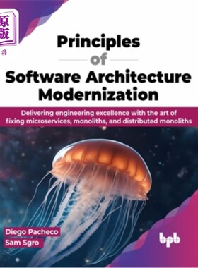 海外直订Principles of Software Architecture Modernization: Delivering engineering excell 软件架构现代化的原则：通过