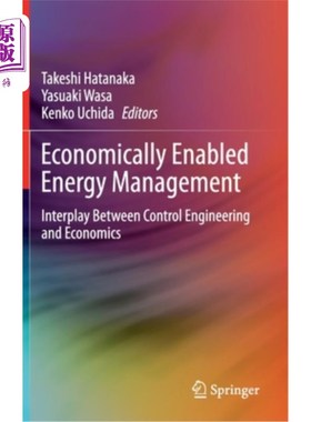 海外直订Economically Enabled Energy Management: Interplay Between Control Engineering an 经济能源管理:控制工程与经济的