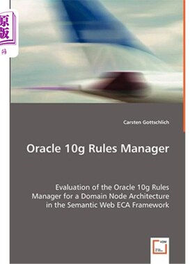 海外直订Oracle 10g Rules Manager - Evaluation of the Oracle 10g Rules Manager for a Doma Oracle 10g