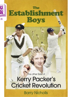 海外直订The Establishment Boys: The Other Side of Kerry Packer's Cricket Revolution 建制派男孩：克里·帕克板球革命的