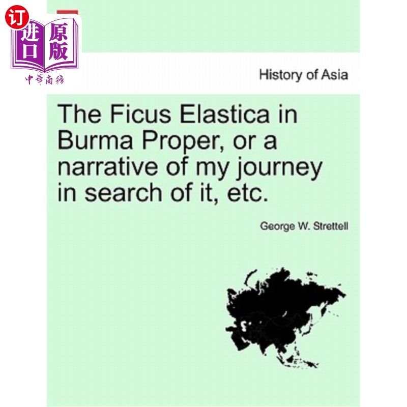 海外直订the ficus elastica in burma proper, or a narrative of my