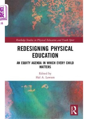 海外直订Redesigning Physical Education: An Equity Agenda in Which Every Child Matters 重新设计体育教育:每个孩子都重