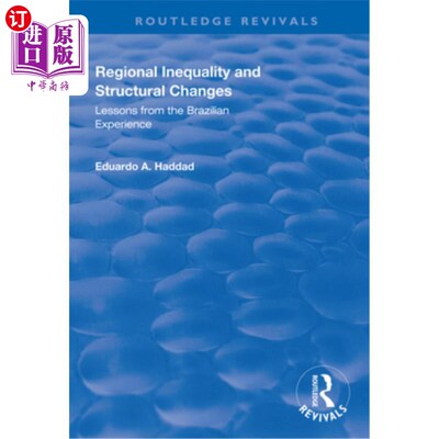 海外直订Regional Inequality and Structural Changes: Lessons from the Brazilian Experienc 区域不平等与结构变化:巴西