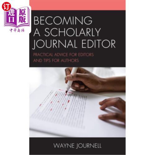 海外直订Becoming a Scholarly Journal Editor: Practical Advice for Editors and Tips for A 成为学术期刊编辑:给编辑的
