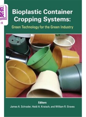 海外直订Bioplastic Container Cropping Systems: Green Technology for the Green Industry 生物塑料容器种植系统：绿色产