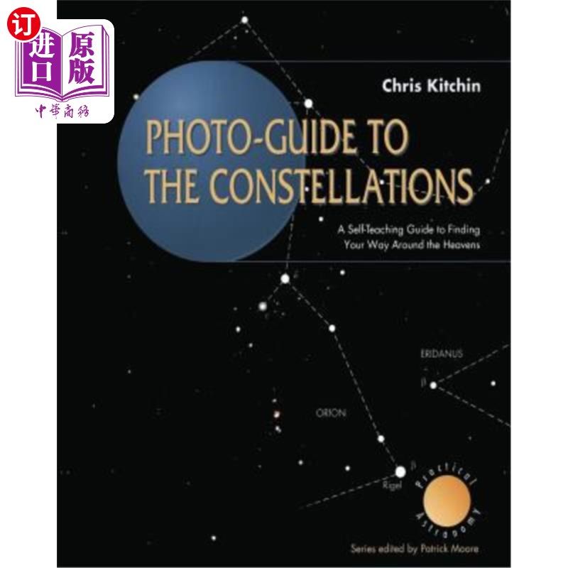 海外直订Photo-Guide to the Constellations: A Self-Teaching Guide to Finding Your Way Aro 星座图片指南：一本自学指南