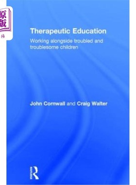 海外直订Therapeutic Education: Working Alongside Troubled and Troublesome Children 治疗性教育:与有问题的孩子一起工