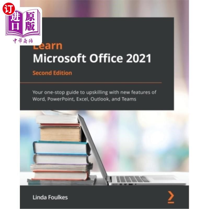 海外直订Learn Microsoft Office 2021 - Second Edition: Your one-stop guide to upskilling  学习Microsof