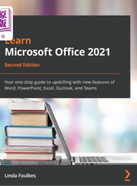 海外直订Learn Microsoft Office 2021 - Second Edition: Your one-stop guide to upskilling  学习Microsof