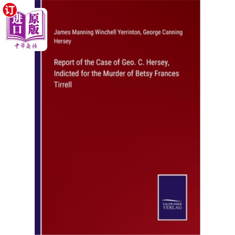 海外直订Report of the Case of Geo. C. Hersey, Indicted for the Murder of Betsy Frances T 土豚个案报告。C.