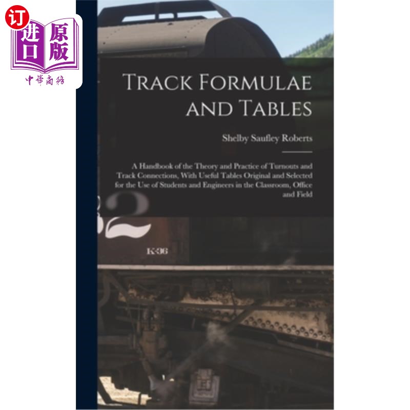 海外直订Track Formulae and Tables: A Handbook of the Theory and Practice of Turnouts and 轨道公式和表:手册的理论和