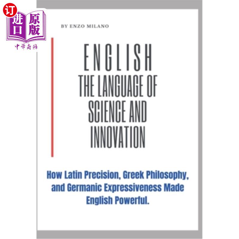 海外直订English: The Language of Science and Innovation: How Latin Precision, Greek Phil 科学和创新的语言：拉丁语的