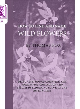 海外直订How To Find And Name Wild Flowers - Being A New Method Of Observing And Identify 如何发现和命名野花——这是