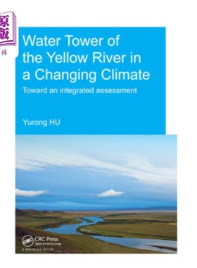 海外直订Water Tower of the Yellow River in a Changing Climate: Toward an Integrated Asse 气候变化下的黄河水塔综合评