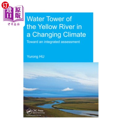 海外直订Water Tower of the Yellow River in a Changing Climate: Toward an Integrated Asse 气候变化下的黄河水塔综合评