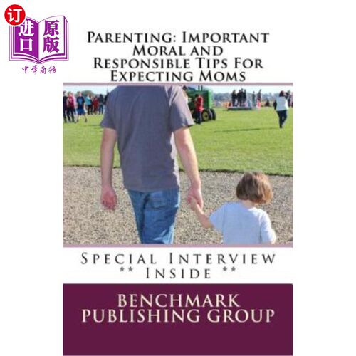 海外直订Parenting: Important Moral and Responsible Tips For Expecting Moms: Why It's Imp 育儿：重要的道德和负责任的