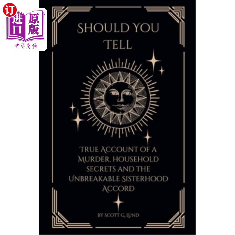 海外直订Should you tell: True Account of a Murder, household secrets and the Unbreakable 你应该说:谋杀案的真实记录