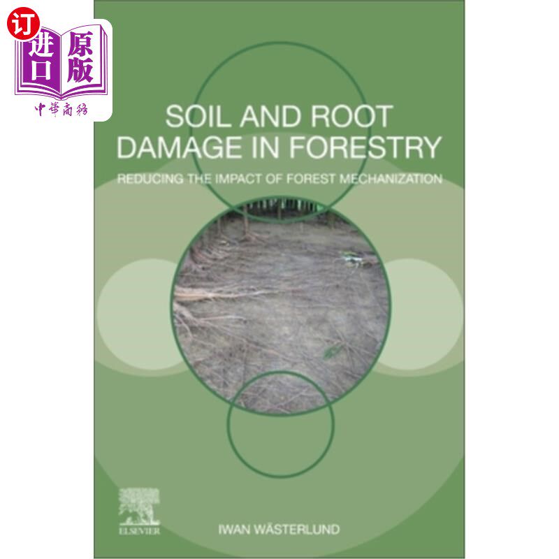 海外直订Soil and Root Damage in Forestry: Reducing the Impact of Forest Mechanization 林业中的土壤和根系损害：减少