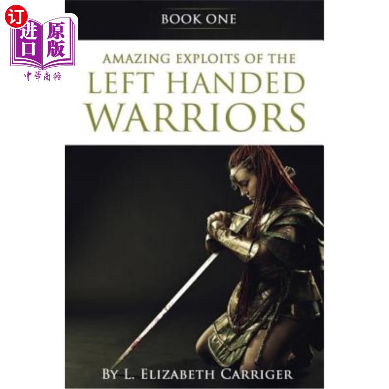 海外直订Amazing Exploits of the Left Handed Warrior Series Book One: Book One of the Lef 《左手战士的惊人功绩》系列