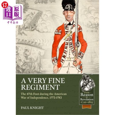 海外直订A Very Fine Regiment: The 47th Foot During the American War of Independence, 177 一个非常优秀的团:美国独立