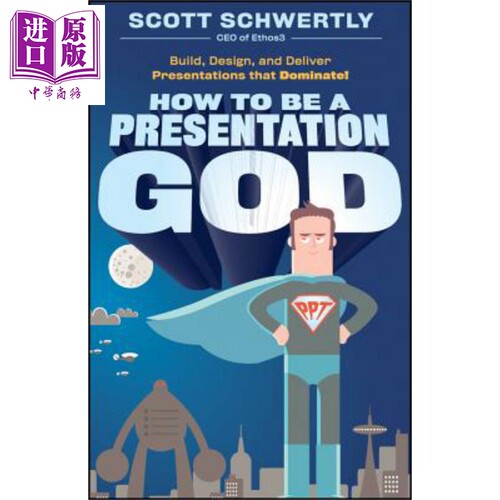 现货 如何成为简报神 建设 设计并提供艺术主宰 How To Be A Presentation God 英文原版 Scott Schwertly 【中商原版】wiley