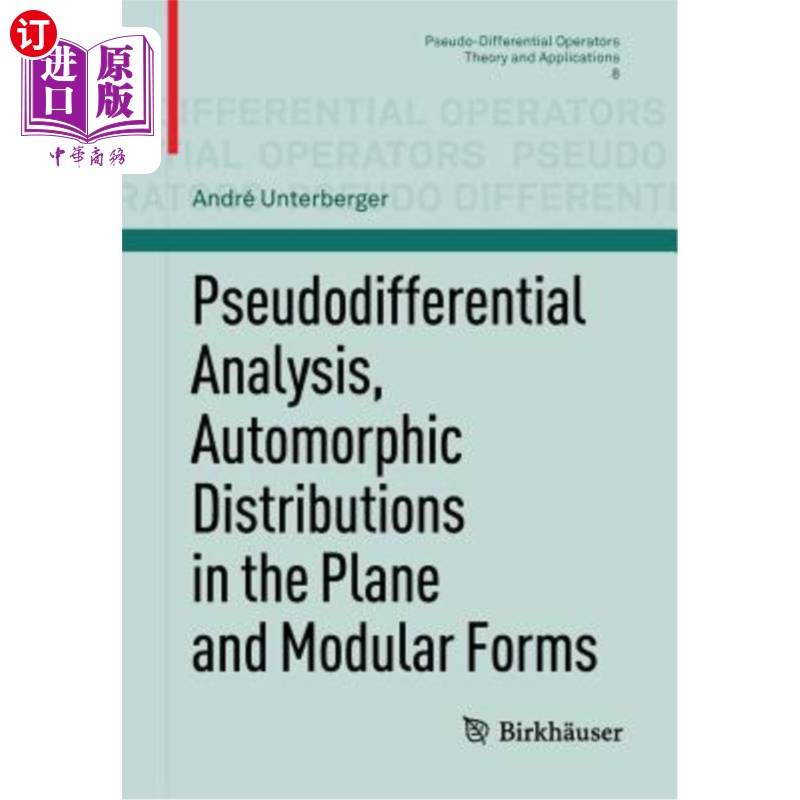 海外直订Pseudodifferential Analysis, Automorphic Distributions in the Plane and Modular  伪微分分析,平面上的自同构