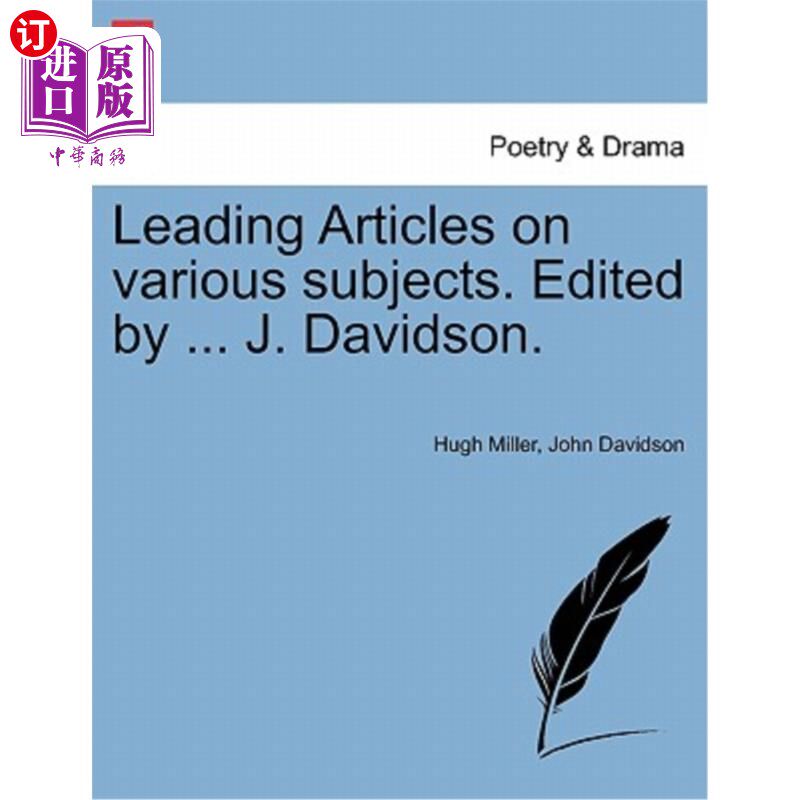 海外直订Leading Articles on various subjects. Edited by ... J. Davidson. 各主题的主要文章。编辑……j·戴维森。