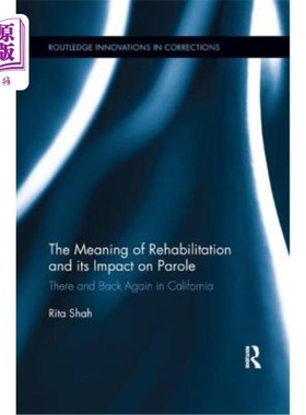 海外直订The Meaning of Rehabilitation and Its Impact on Parole: There and Back Again in  康复的意义及其对假释的影响