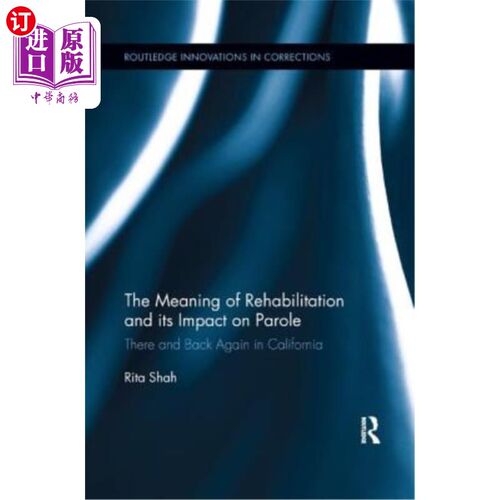 海外直订The Meaning of Rehabilitation and Its Impact on Parole: There and Back Again in  康复的意义及其对假释的影响