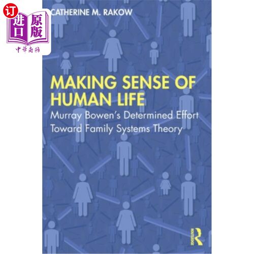 海外直订Making Sense of Human Life: Murray Bowen's Determined Effort Toward Family Syste 《人类生活的意义:穆雷·鲍文