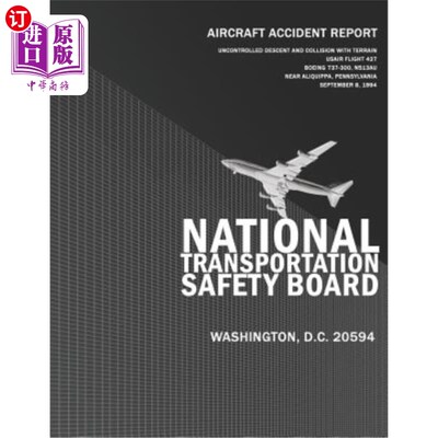 海外直订Aircraft Accident Report: Uncontrolled Descent and Collision with Terrain Usair  飞机事故报告：宾夕法尼亚州