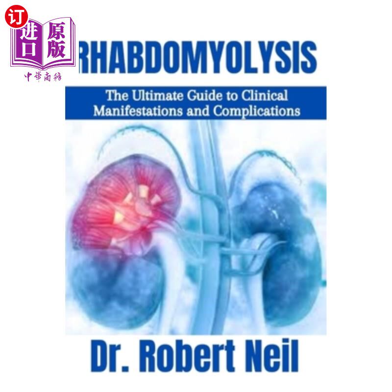 海外直订医药图书Rhabdomyolysis: The Ultimate Guide to Clinical Manifestations and Complications 横纹肌溶解：临床表