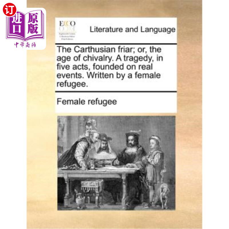 海外直订The Carthusian Friar; Or, the Age of Chivalry. a Tragedy, in Five Acts, Founded  迦太基修士;或者说，骑士时